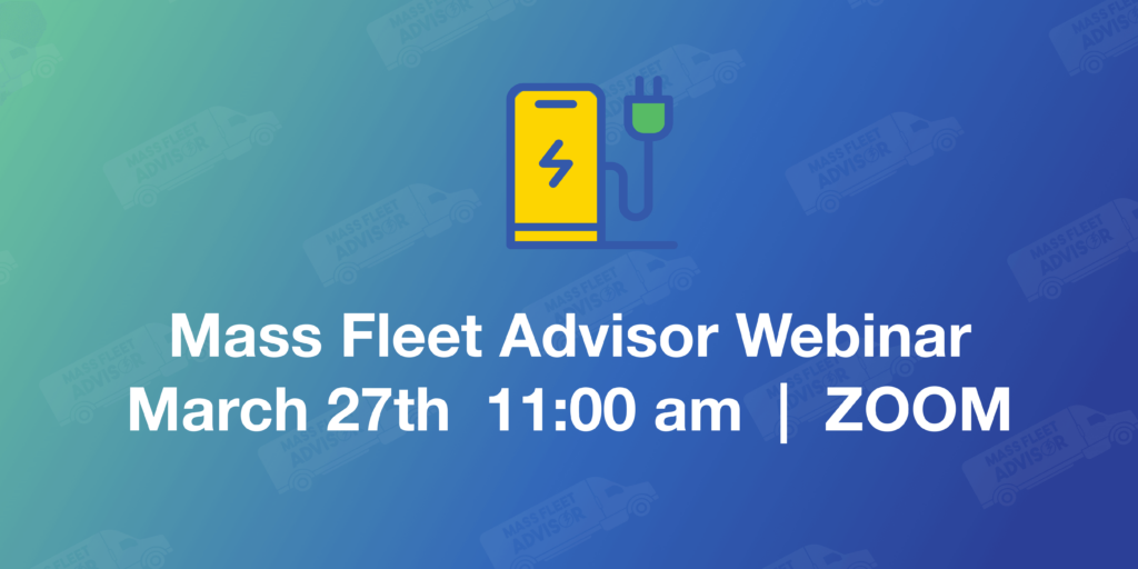 Mass Fleet Advisor Informational Webinar on March 27, 2025 at 11 AM Eastern